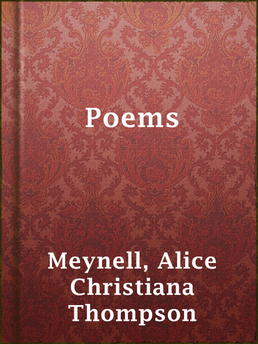 Title details for Poems by Alice Christiana Thompson Meynell - Available